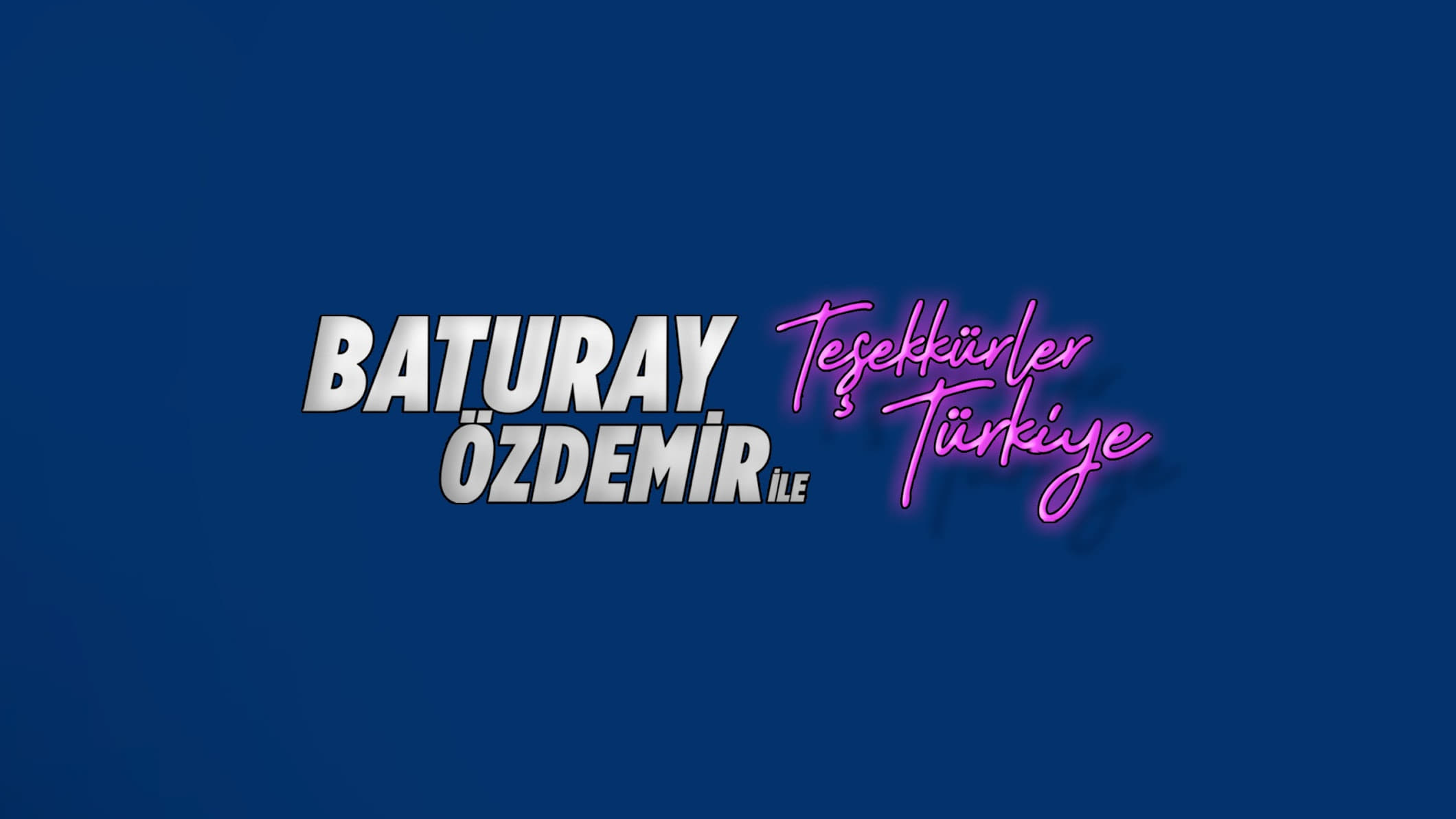 Baturay Özdemir ile Teşekkürler Türkiye