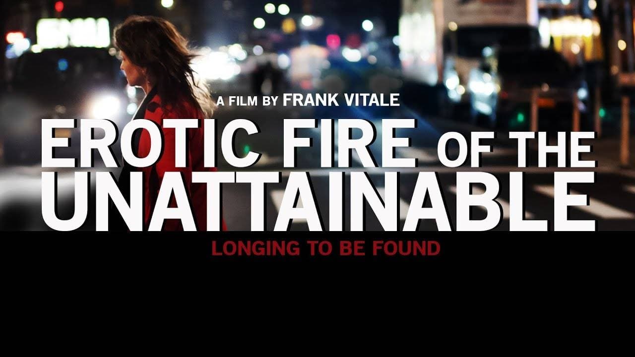 Erotic Fire of the Unattainable