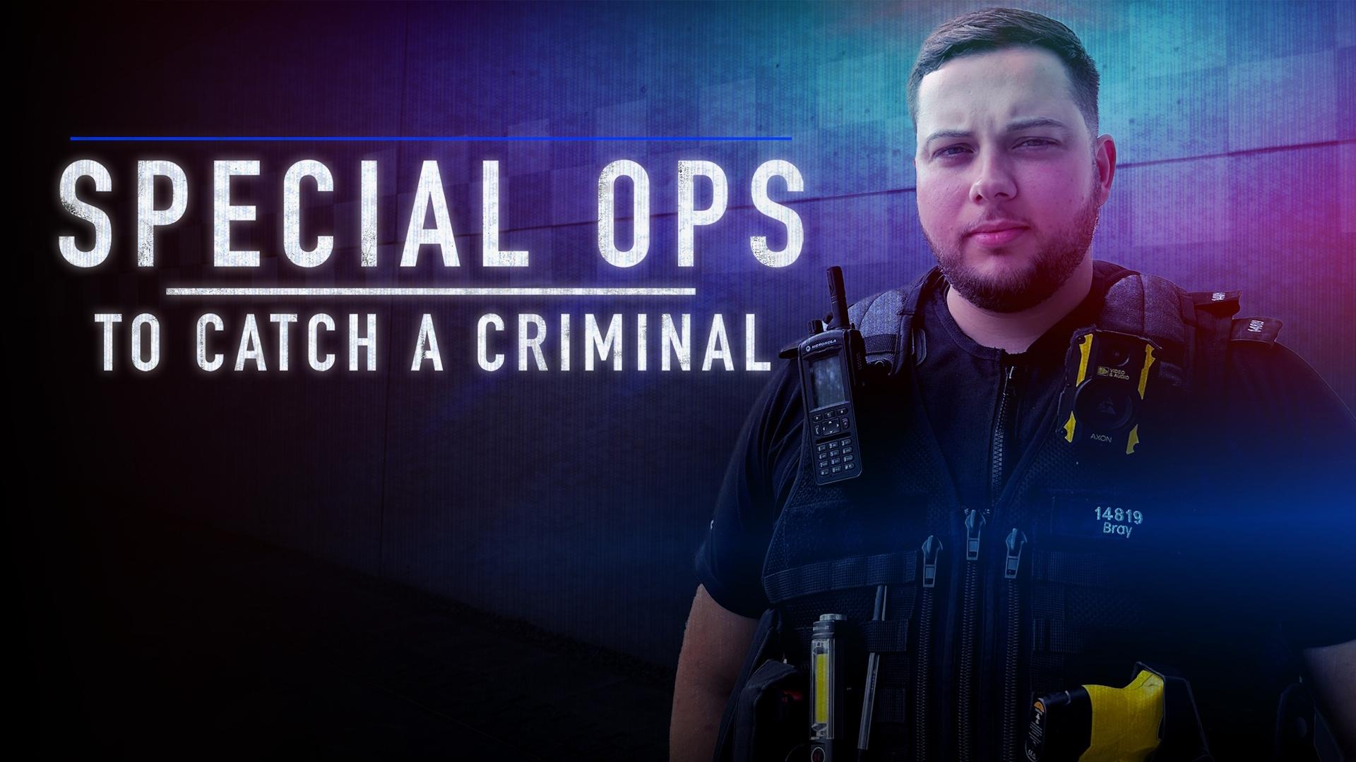 Special Ops: To Catch A Criminal