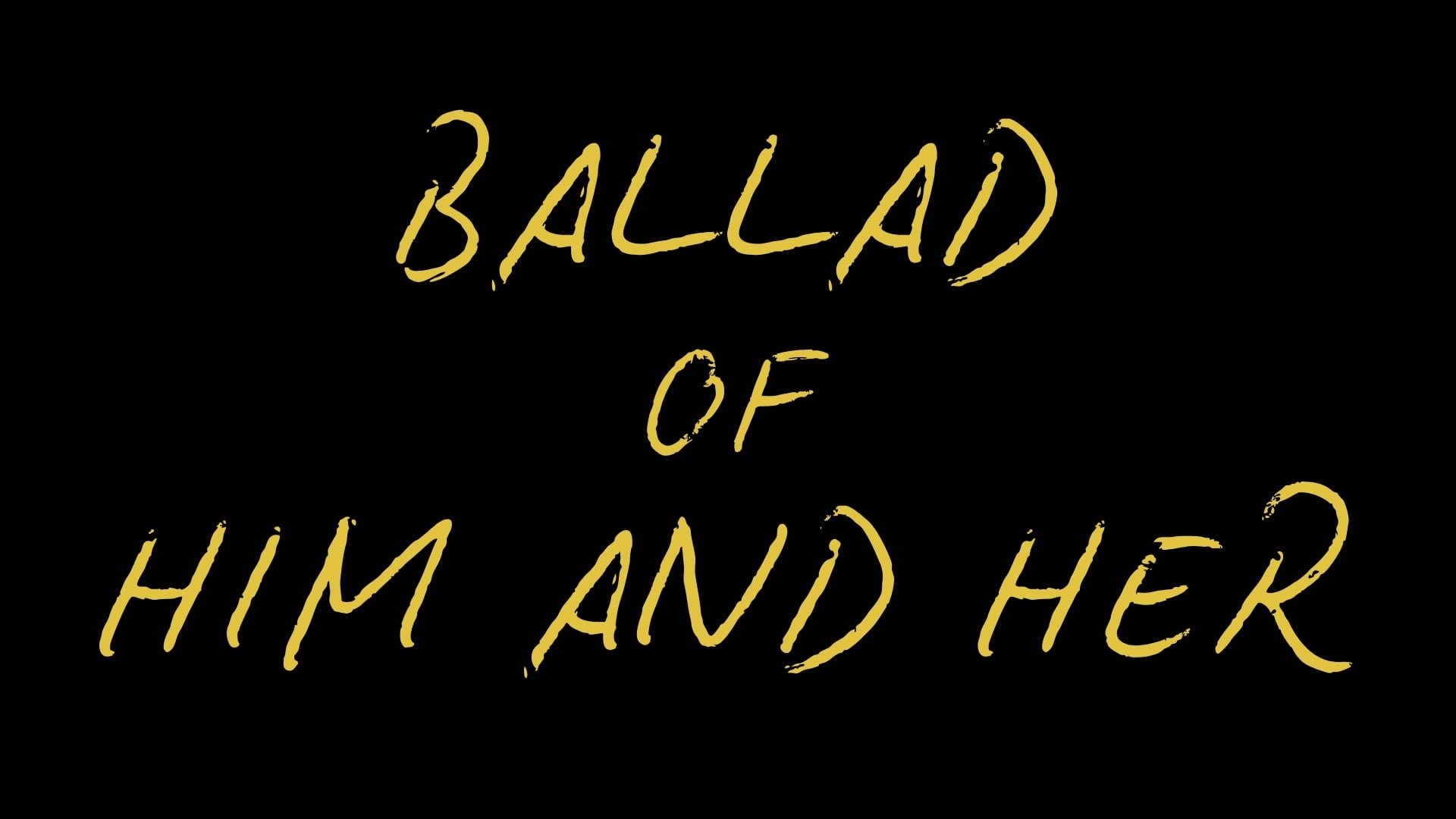 Ballad of Him and Her
