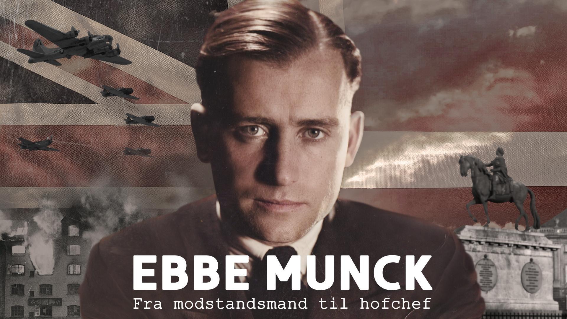 Ebbe Munck - Fra modstandsmand til hofchef