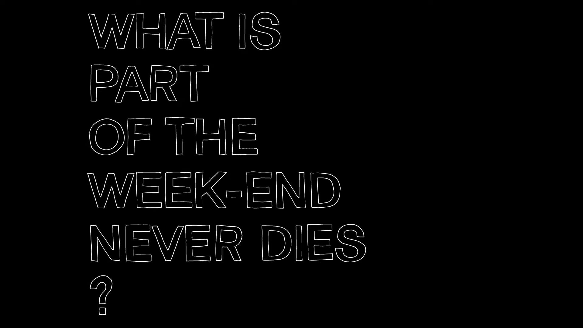 Part of the Weekend Never Dies