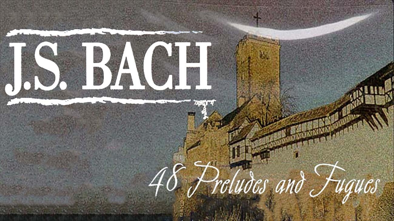 Bach: 48 Preludes and Fugues: The Well Tempered Clavier