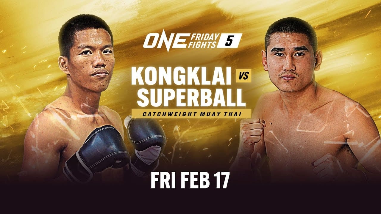 ONE Friday Fights 5: Kongklai vs. Superball