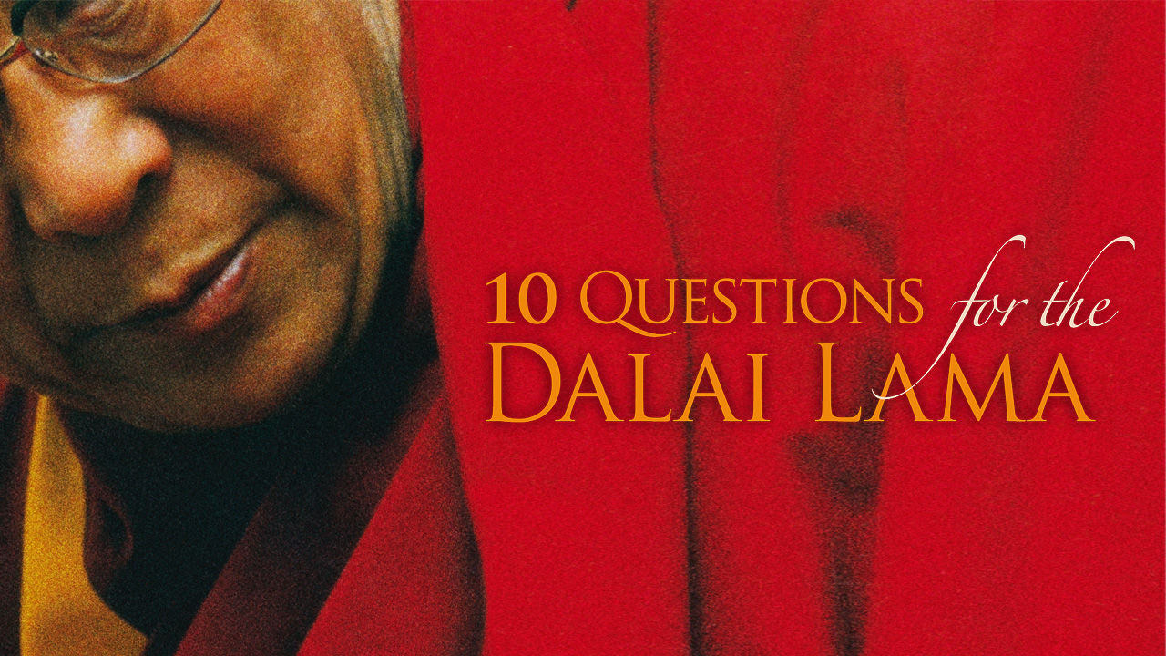 10 Questions for the Dalai Lama