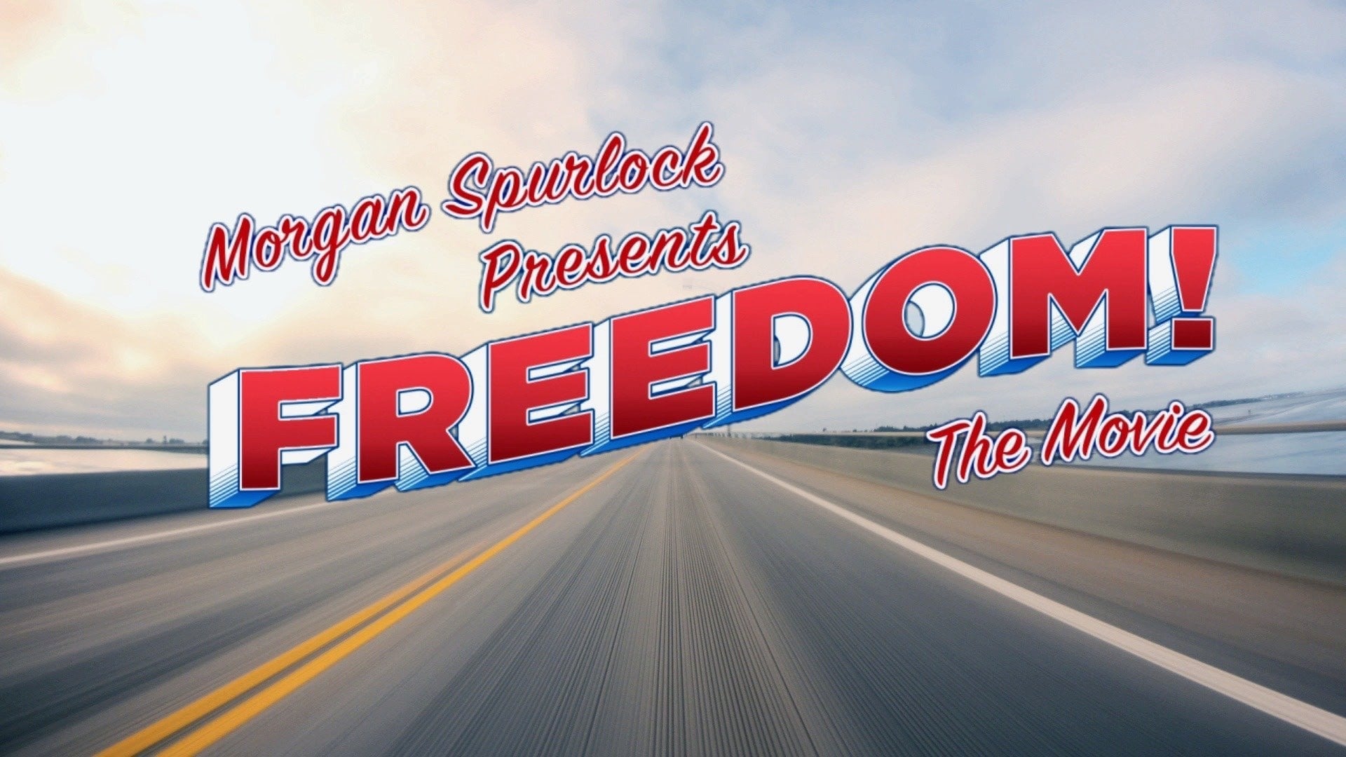 Morgan Spurlock Presents Freedom! The Movie