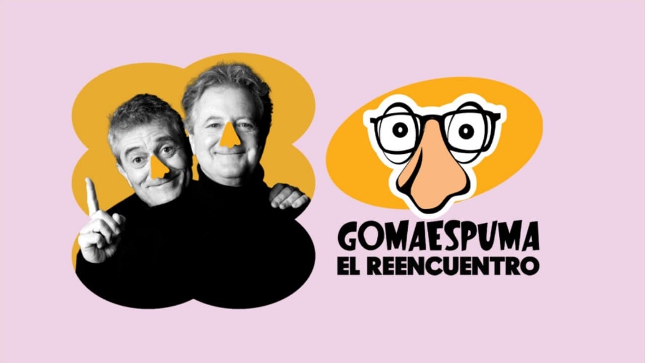 GomaEspuma: El Reencuentro