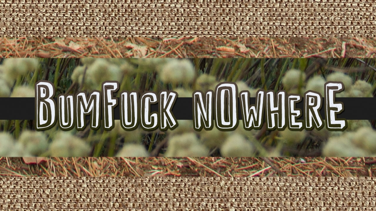 Bumfuck Nowhere