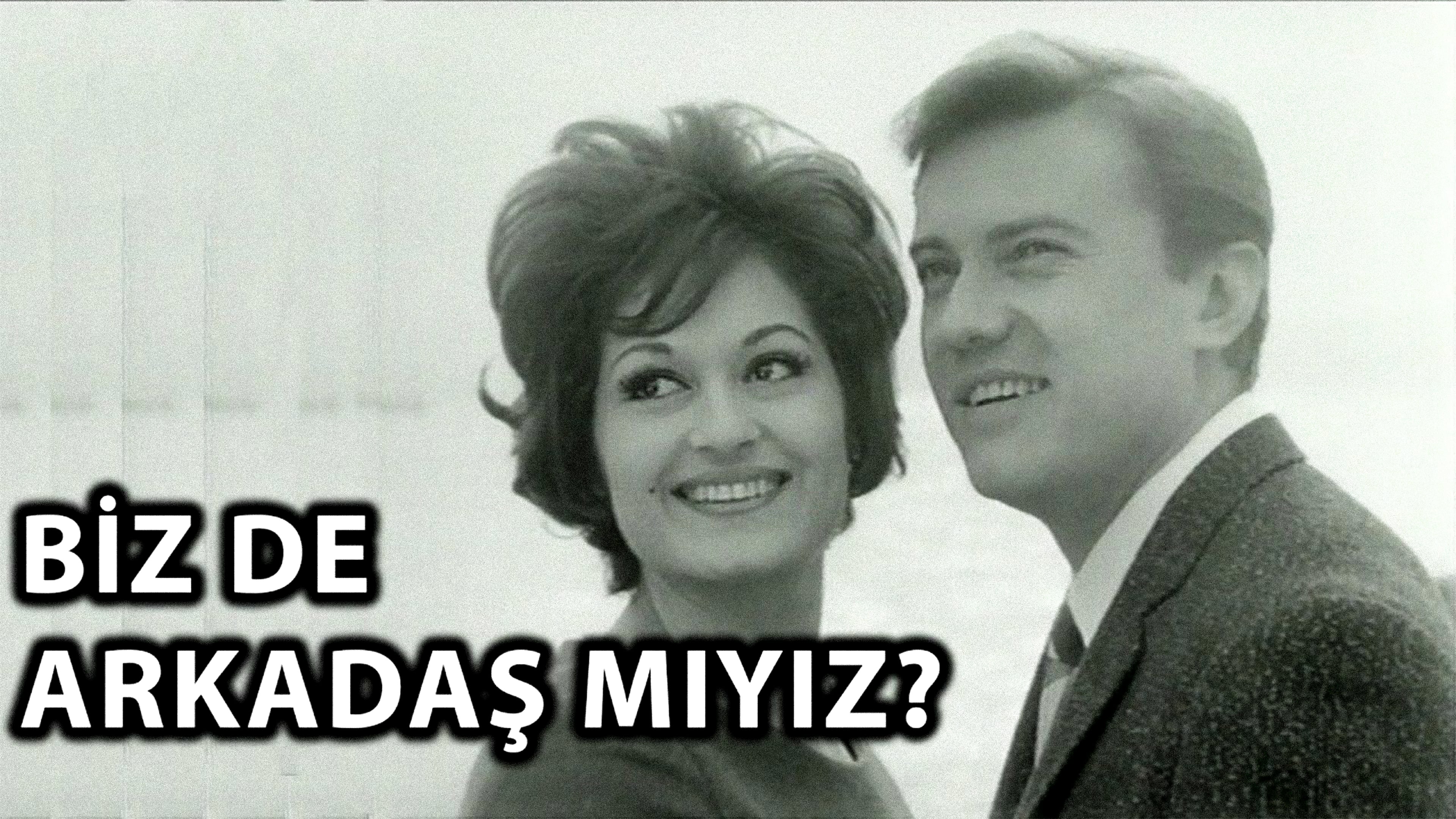 Biz de Arkadaş mıyız?