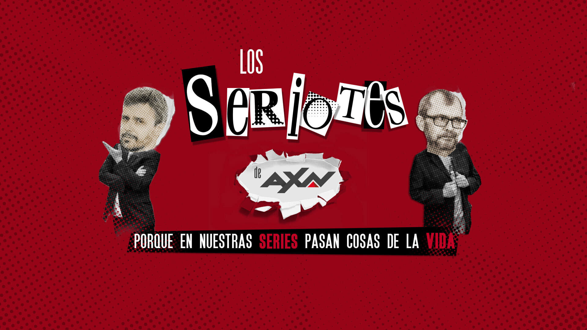 Los Seriotes de AXN