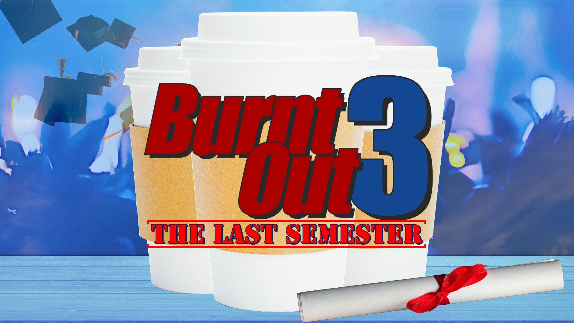Burnt Out 3: The Last Semester