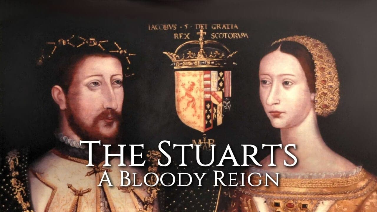 The Stuarts: A Bloody Reign