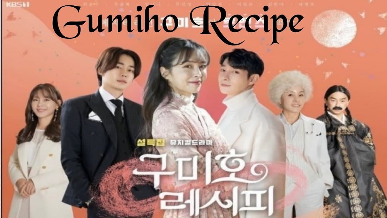 Gumiho Recipe