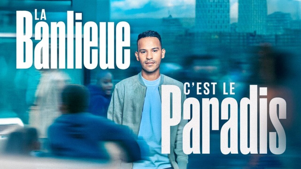 La banlieue, c’est le paradis