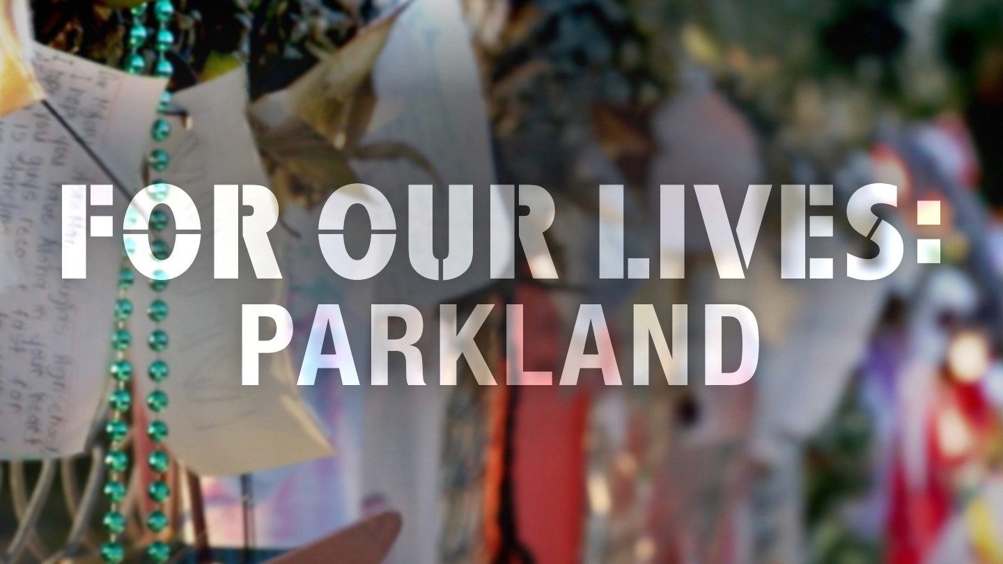 For Our Lives: Parkland