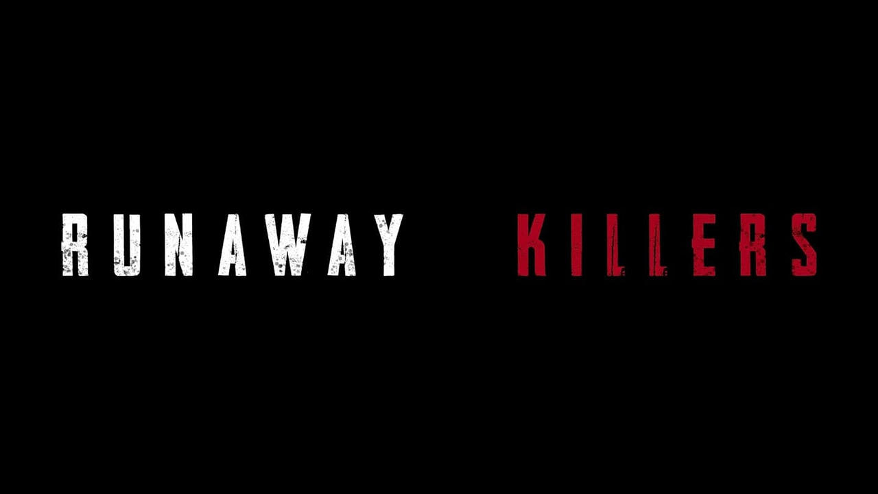 Runaway Killers