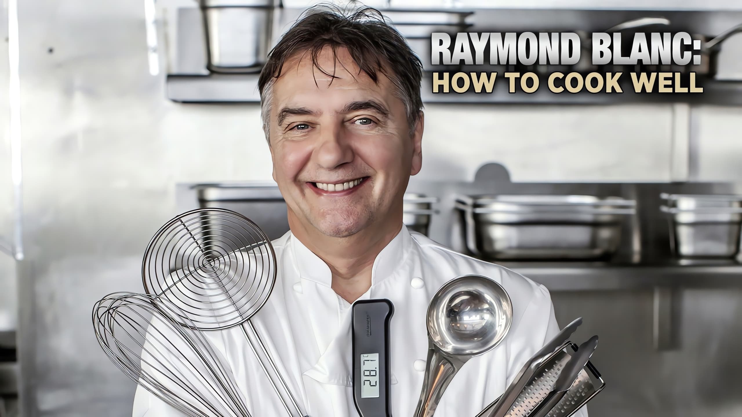 Raymond Blanc: How to Cook Well