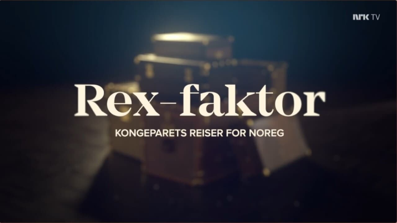 Rex-faktor - Kongeparets reiser for Norge