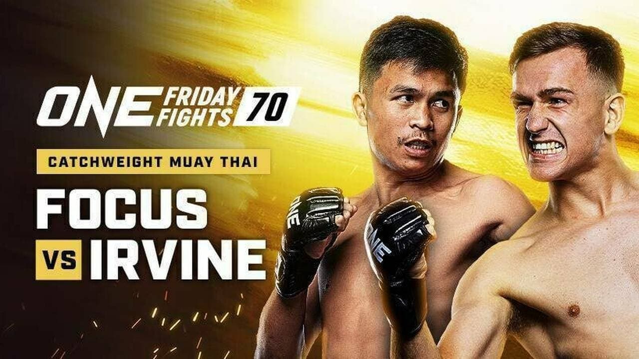 ONE Friday Fights 70: Focus vs. Irvine