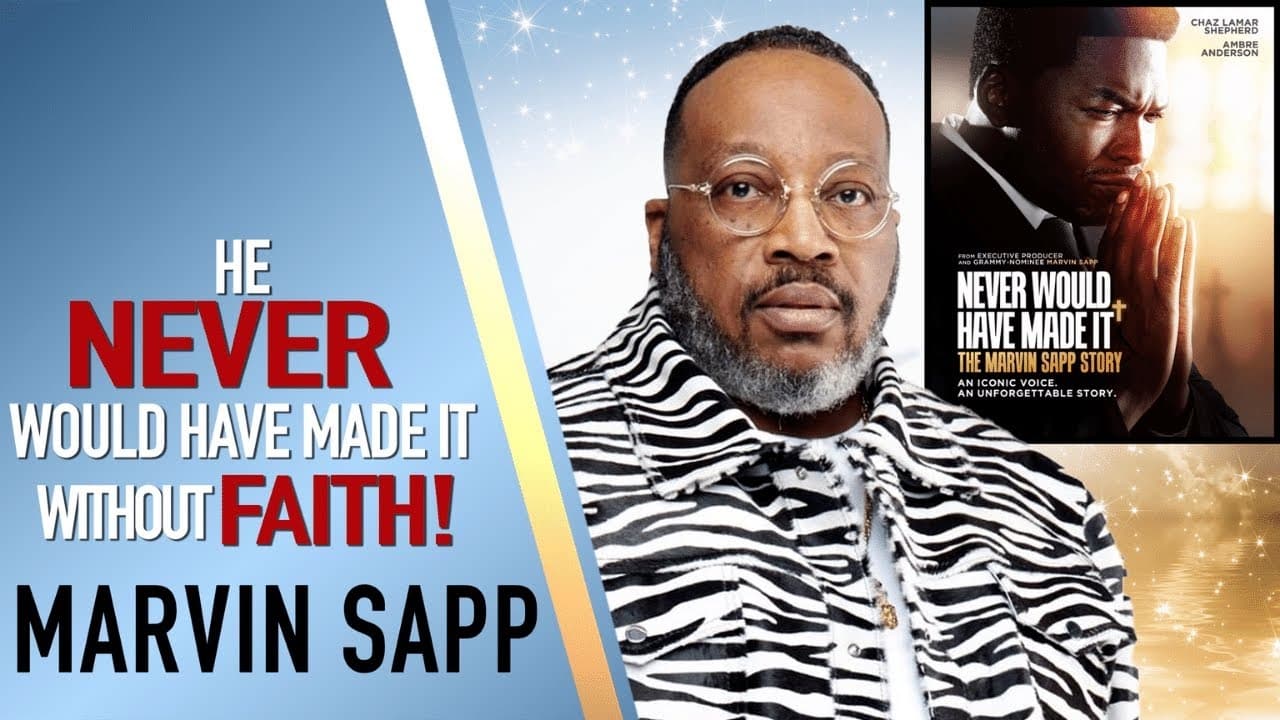 Never Would Have Made It: The Marvin Sapp Story