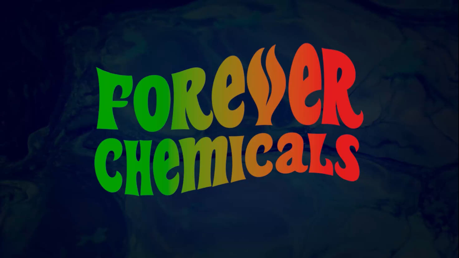 Forever Chemicals