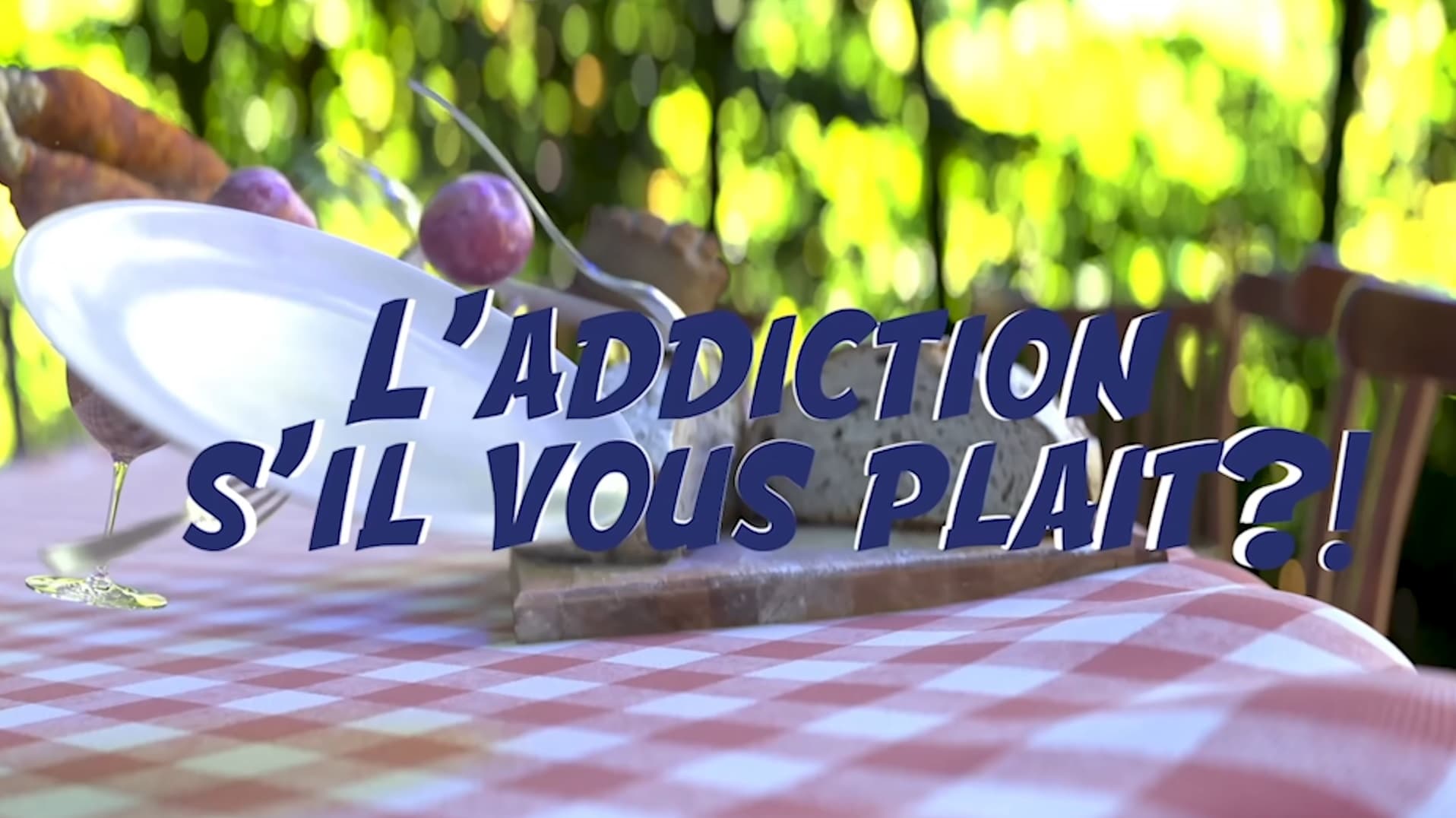 L'addiction s'il vous plait ?!