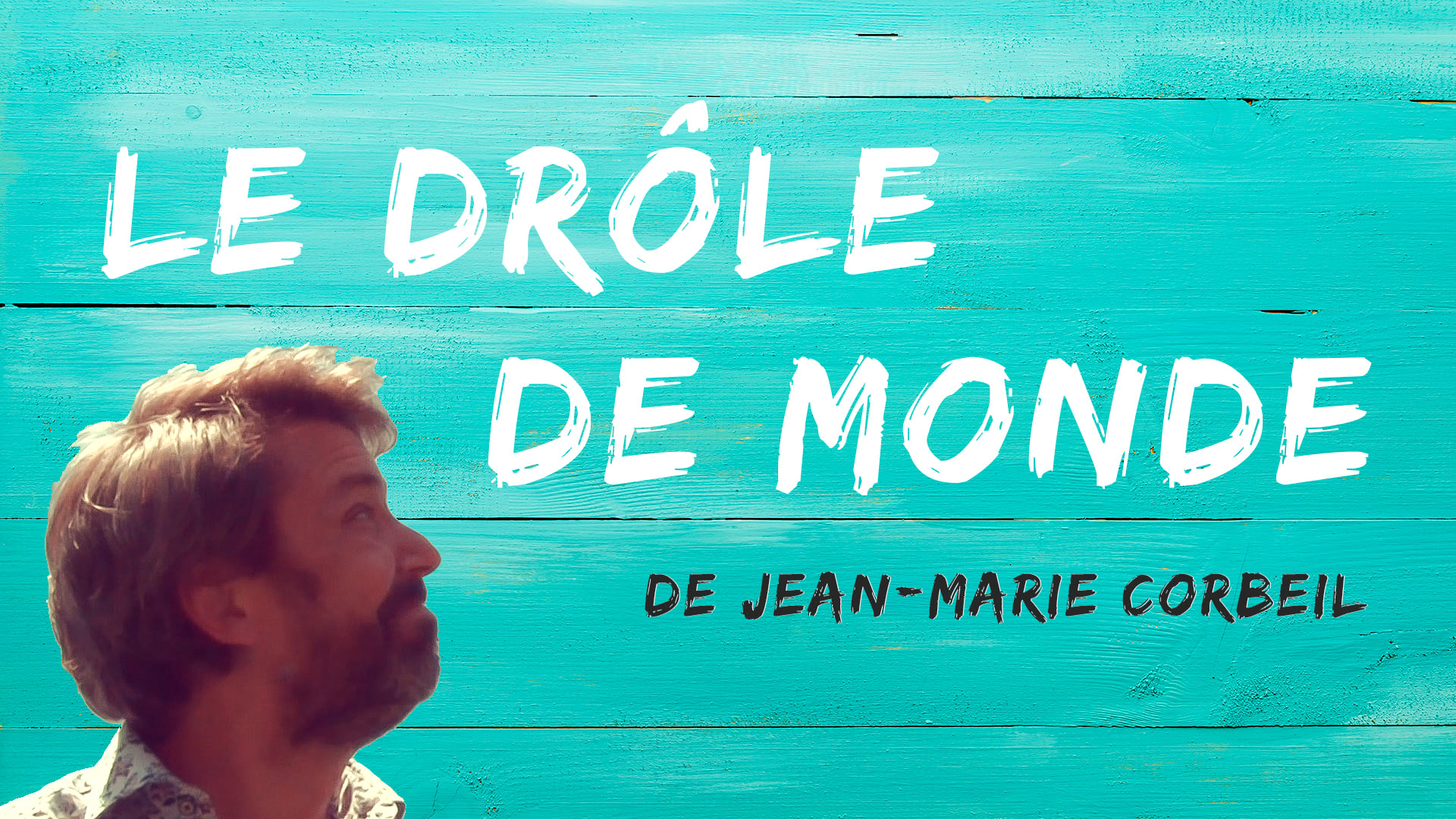 Le drôle de monde de Jean-Marie Corbeil