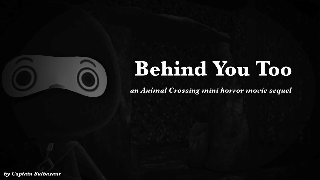 Behind You Too (an Animal Crossing mini horror movie sequel)