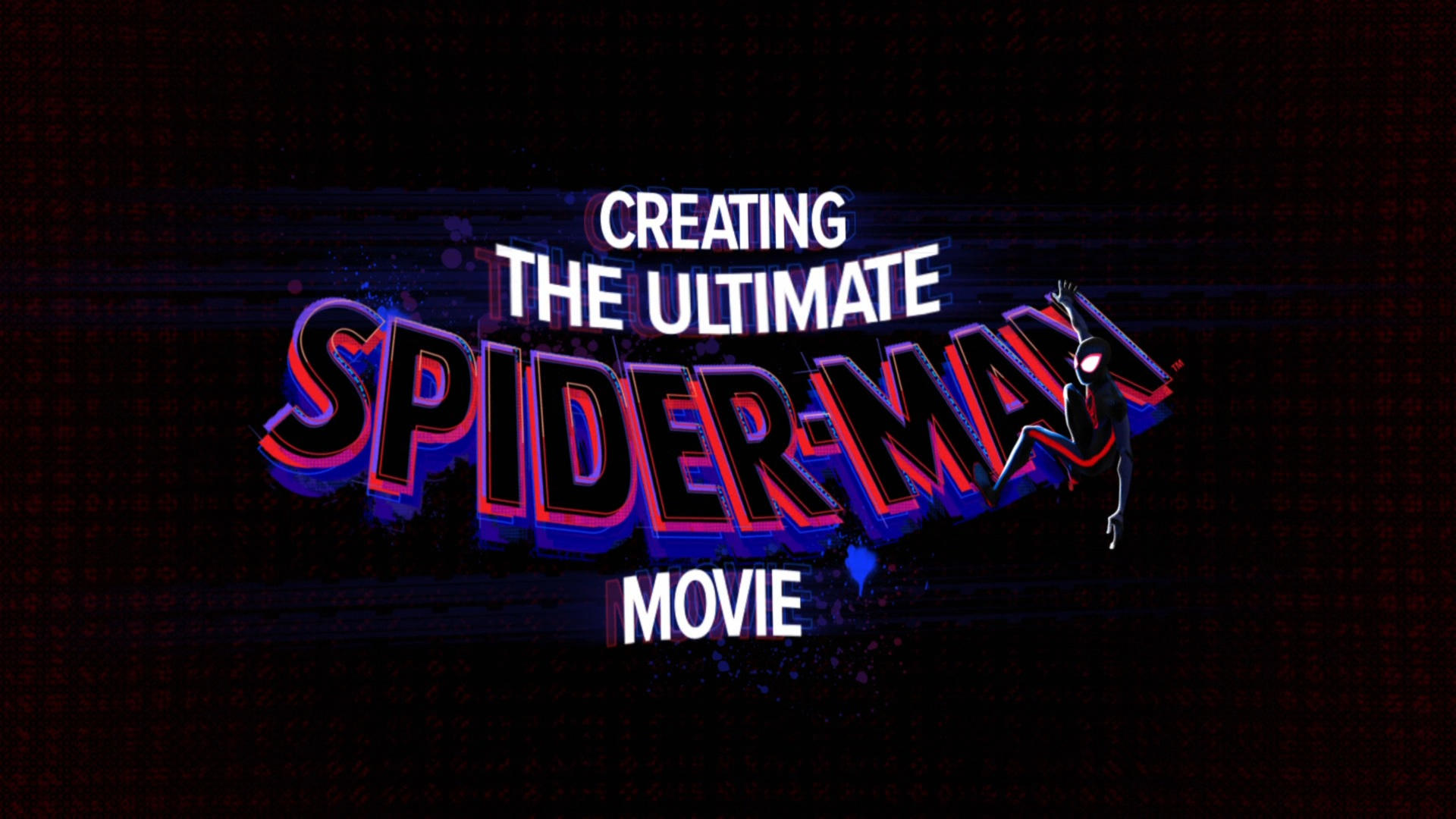 Spider-Man: Across the Spider-Verse - Creating the Ultimate Spider-Man Movie