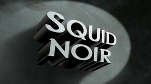 Squid Noir