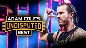 Adam Cole’s Undisputed Best