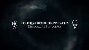Political Revolutions Part 2: Democracy v. Plutocracy