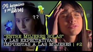 "Entre mujeres solas" y las expectativas impuestas a las mujeres