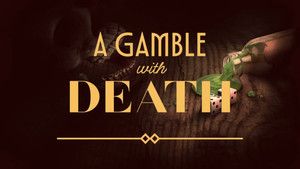 A Gamble with Death