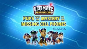 Ultimate Rescue: Pups and the Mystery of the Missing Cell Phones