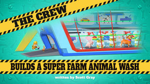 The Crew Builds a Farm Animal Wash