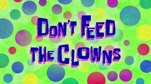 Don't Feed the Clowns