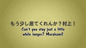 Can't you stay just a little while longer? Murakami!