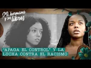 "Apaga el control" y la lucha contra el racismo