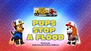 Big Truck Pups: Pups Stop a Flood