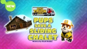 Big Truck Pups:  Pups Save a Sliding Chalet