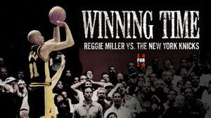 Winning Time: Reggie Miller vs. the New York Knicks