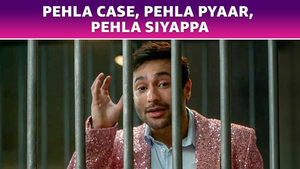 Pehla Case, Pehla Pyaar, Pehla Siyappa