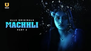 Machhli - Part 2