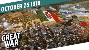 Italy Attacks - The Battle of Vittorio Veneto - Week 222