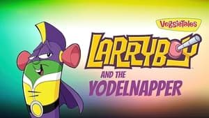 Larryboy The Cartoon Adventures: The Yodelnapper!