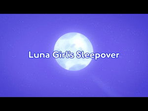 Luna Girl's Sleepover