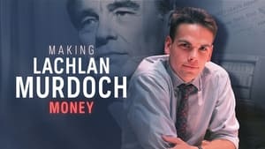 Making Lachlan Murdoch - Part 2: Money