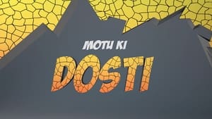 Motu Ki Dosti