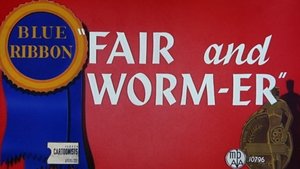 Fair and Worm-er